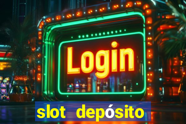 slot depósito mínimo 1 real