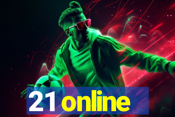 21 online