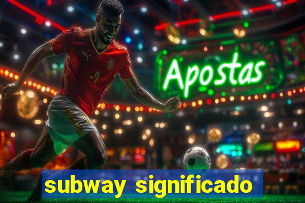 subway significado