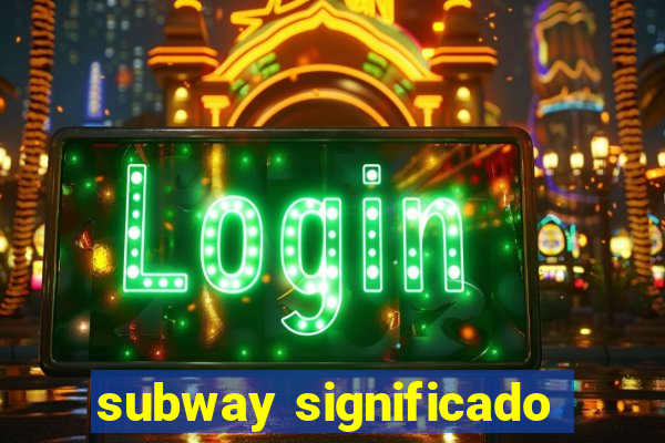 subway significado