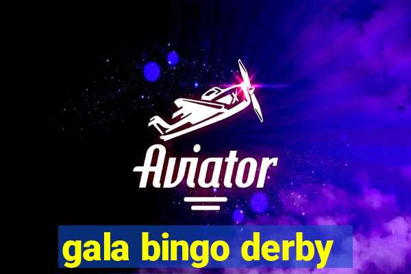 gala bingo derby