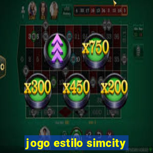 jogo estilo simcity