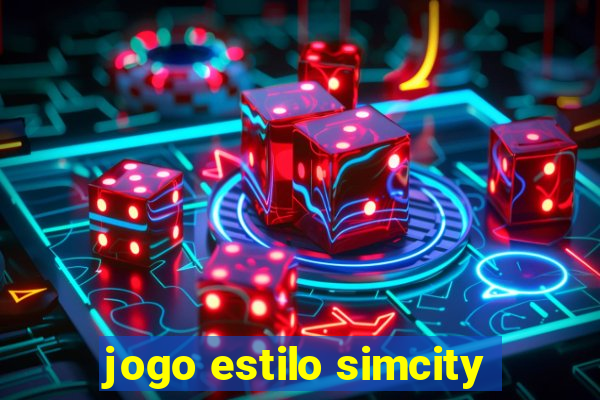 jogo estilo simcity