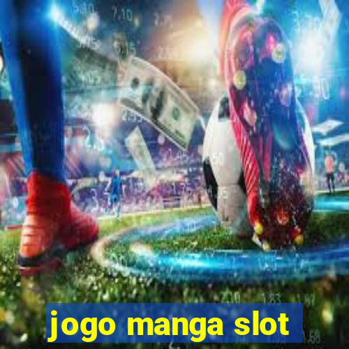 jogo manga slot