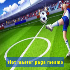 slot master paga mesmo