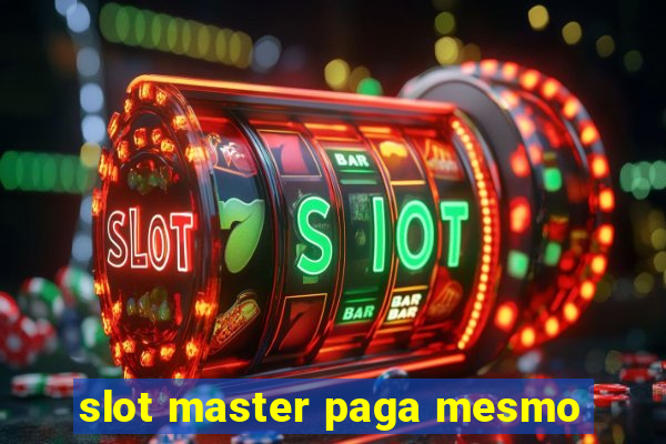 slot master paga mesmo