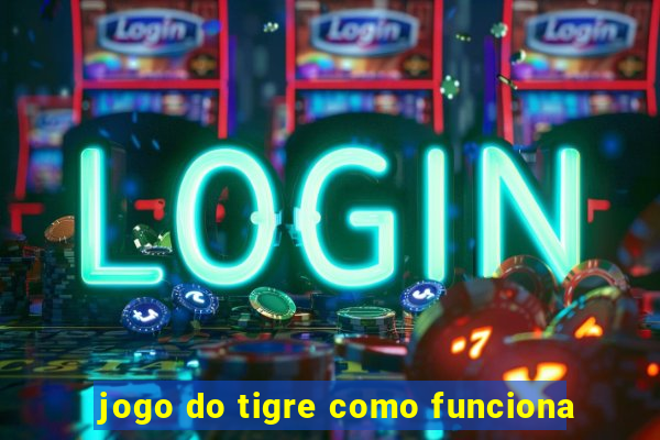 jogo do tigre como funciona