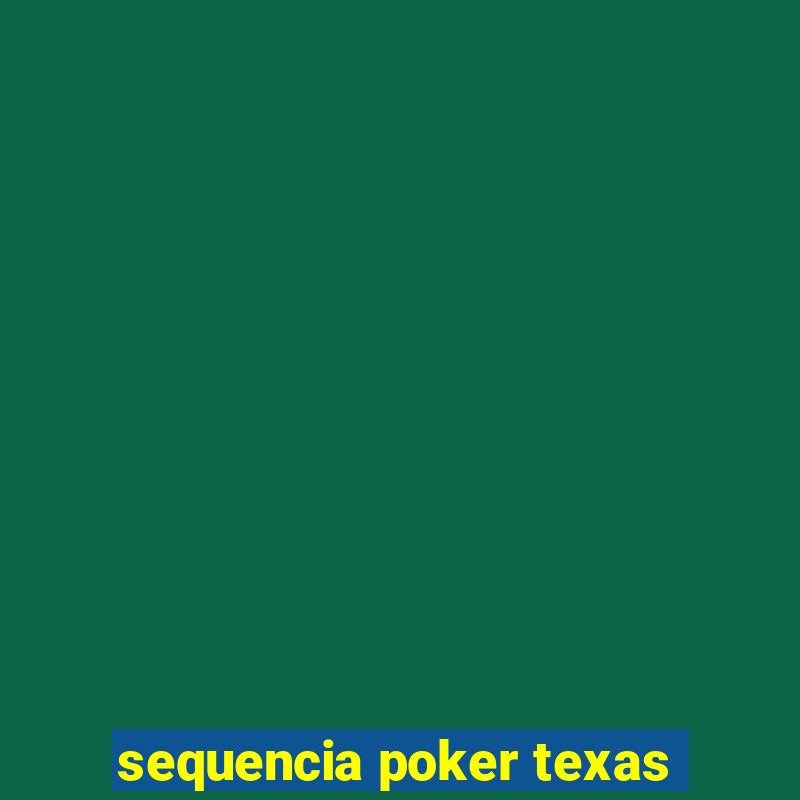 sequencia poker texas