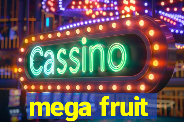 mega fruit