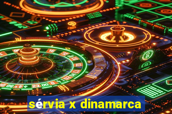 sérvia x dinamarca