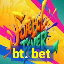 bt. bet