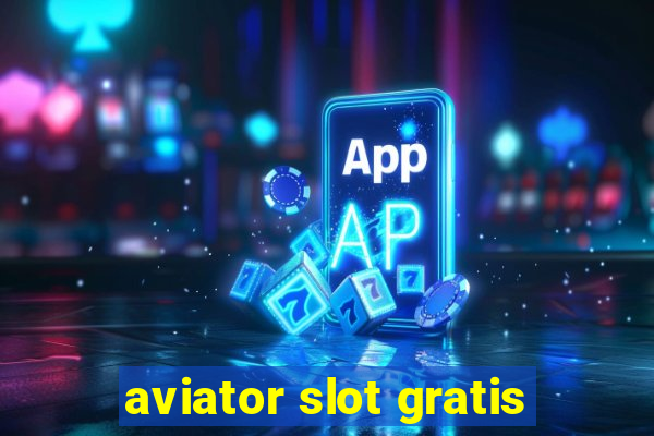 aviator slot gratis