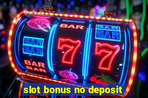 slot bonus no deposit