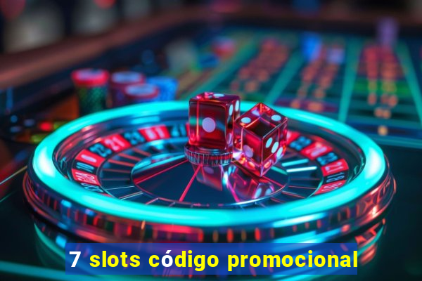 7 slots código promocional