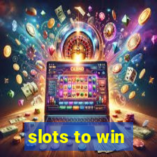 slots to win