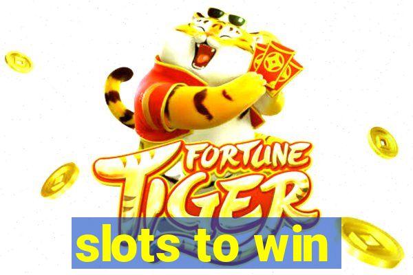 slots to win