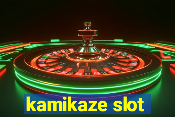 kamikaze slot