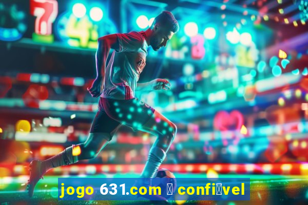 jogo 631.com 茅 confi谩vel