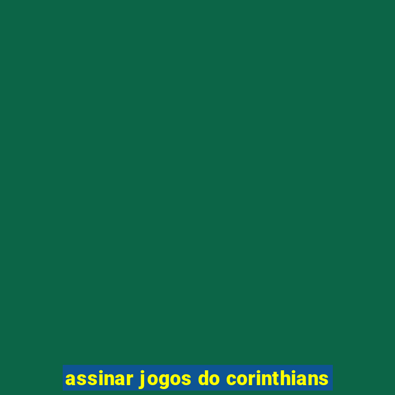 assinar jogos do corinthians