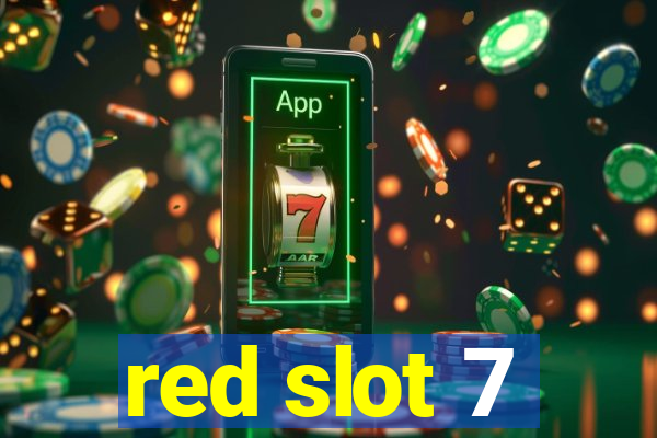 red slot 7