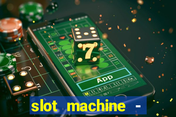 slot machine - free casino