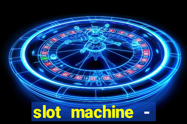 slot machine - free casino