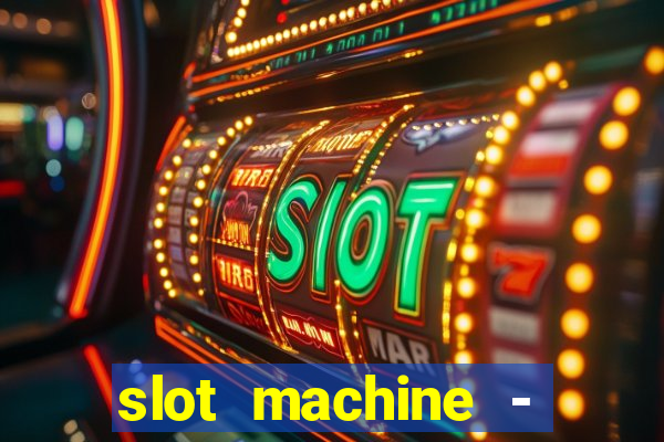 slot machine - free casino