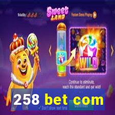 258 bet com