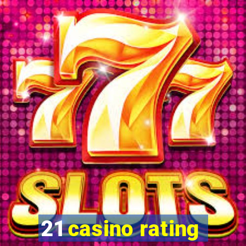 21 casino rating