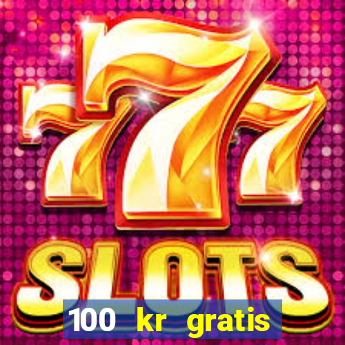 100 kr gratis casino 2018