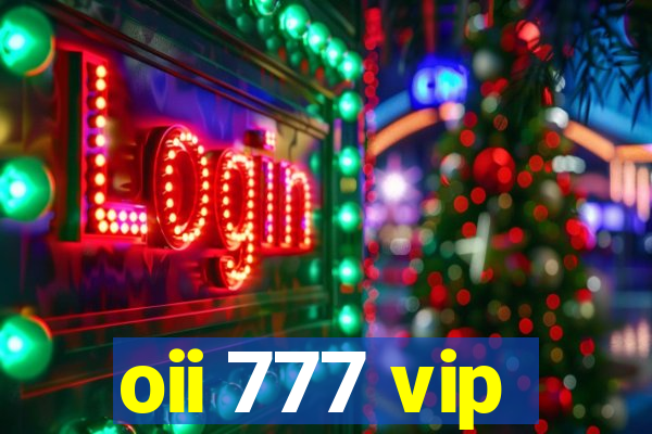 oii 777 vip