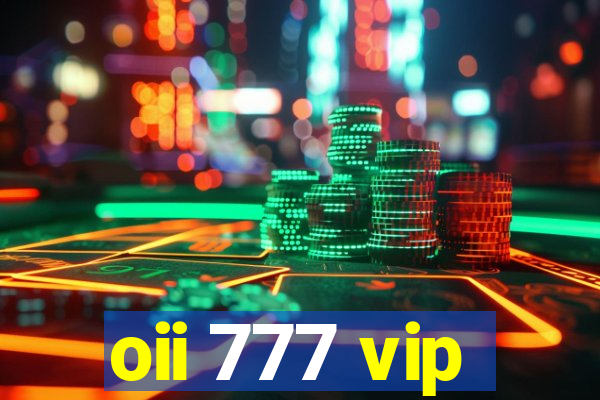 oii 777 vip