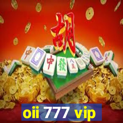 oii 777 vip