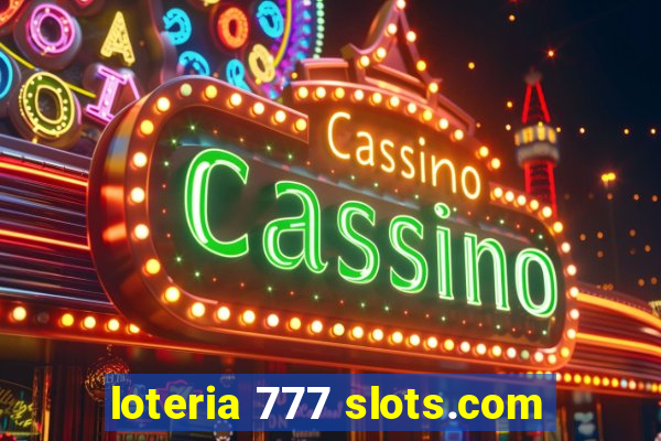 loteria 777 slots.com