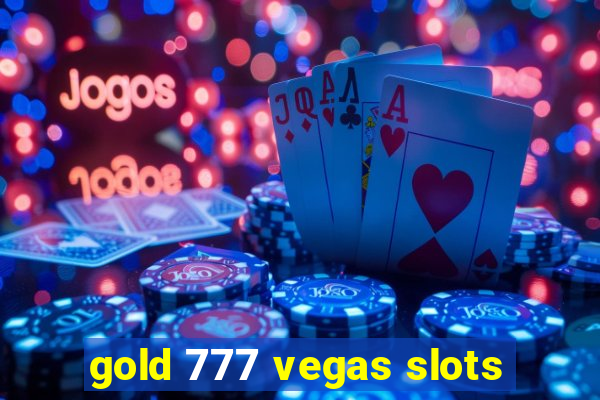 gold 777 vegas slots