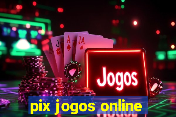 pix jogos online