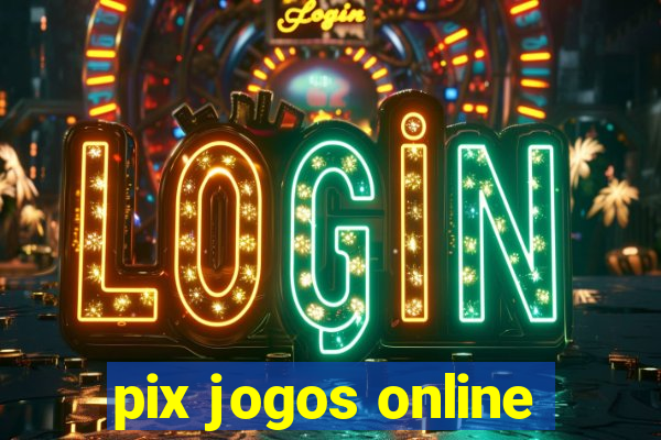 pix jogos online