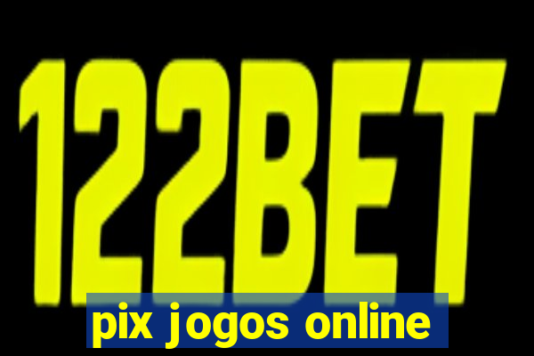 pix jogos online