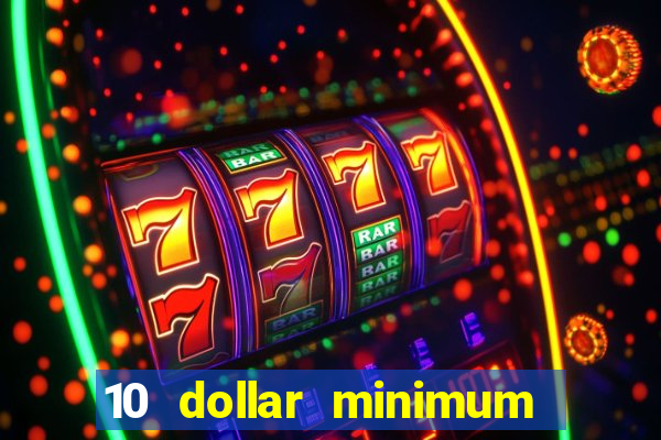 10 dollar minimum deposit casino usa