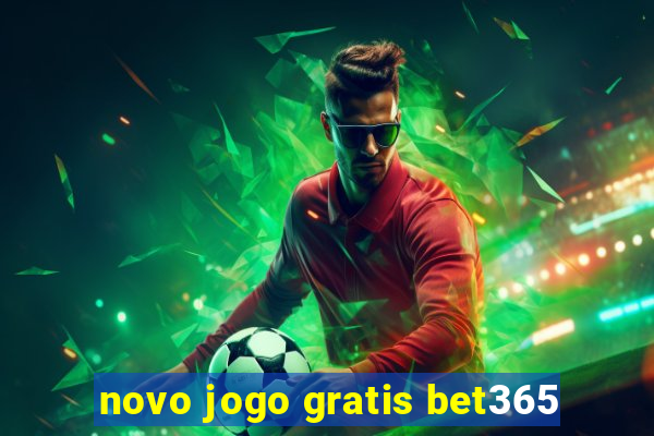 novo jogo gratis bet365