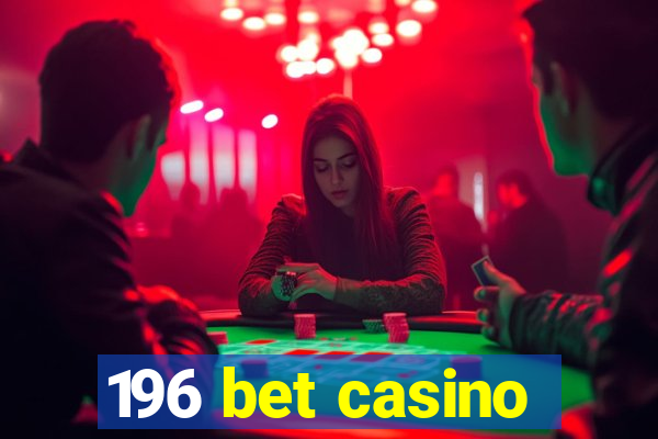 196 bet casino