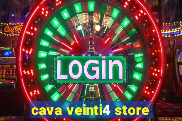 cava veinti4 store