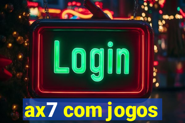 ax7 com jogos