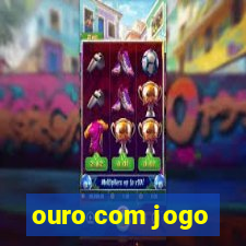 ouro com jogo