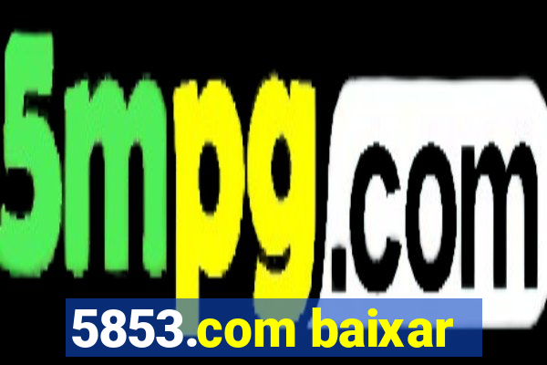 5853.com baixar