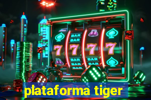 plataforma tiger