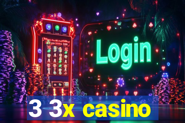 3 3x casino