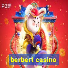 berbert casino