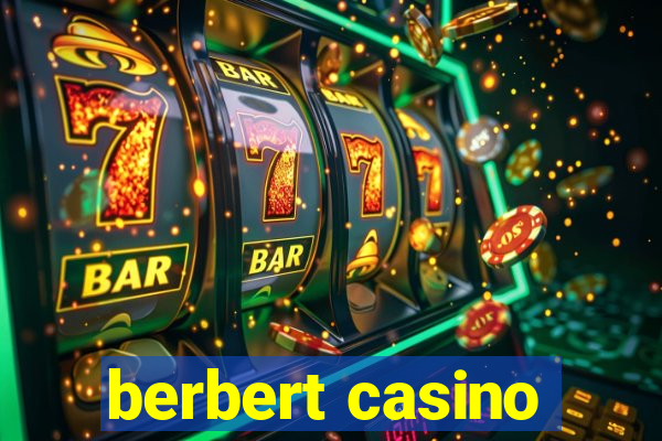 berbert casino