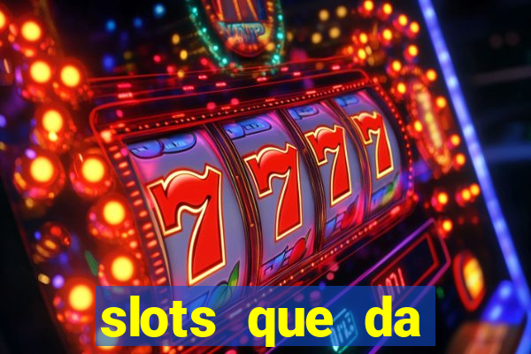 slots que da dinheiro no cadastro